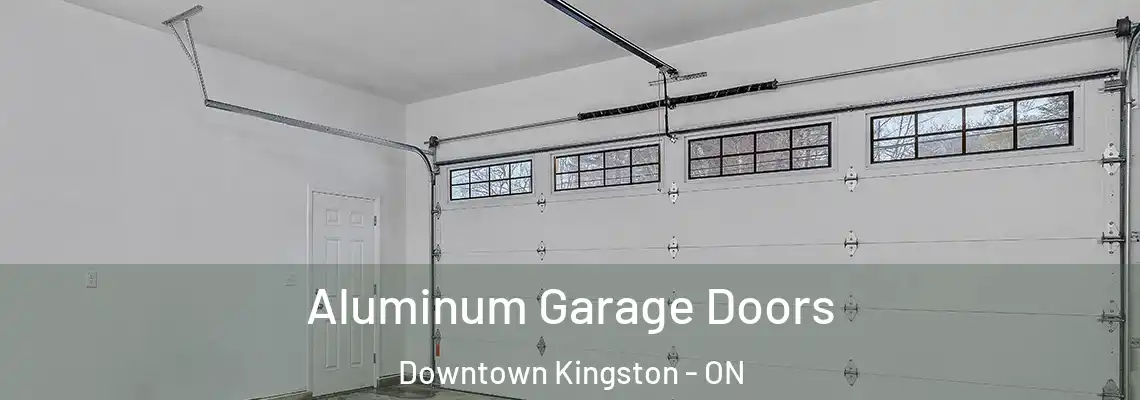 Aluminum Garage Doors Downtown Kingston - ON