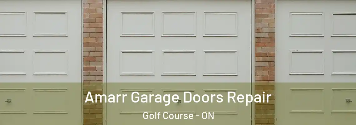 Amarr Garage Doors Repair Golf Course - ON