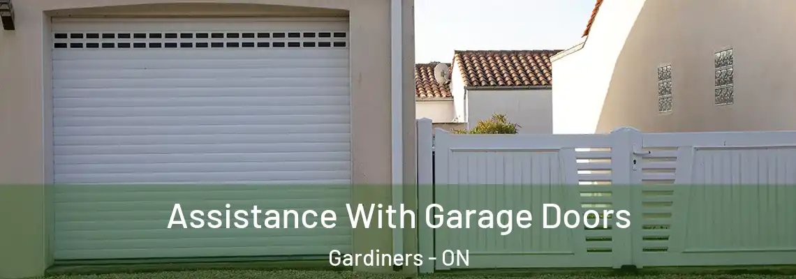 Assistance With Garage Doors Gardiners - ON