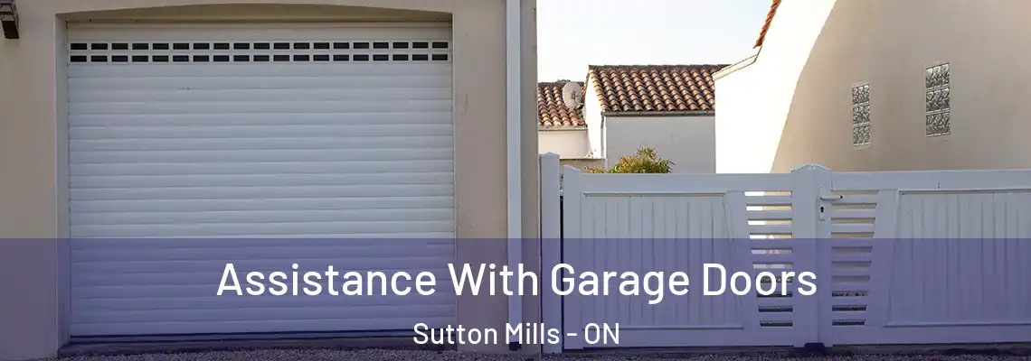 Assistance With Garage Doors Sutton Mills - ON