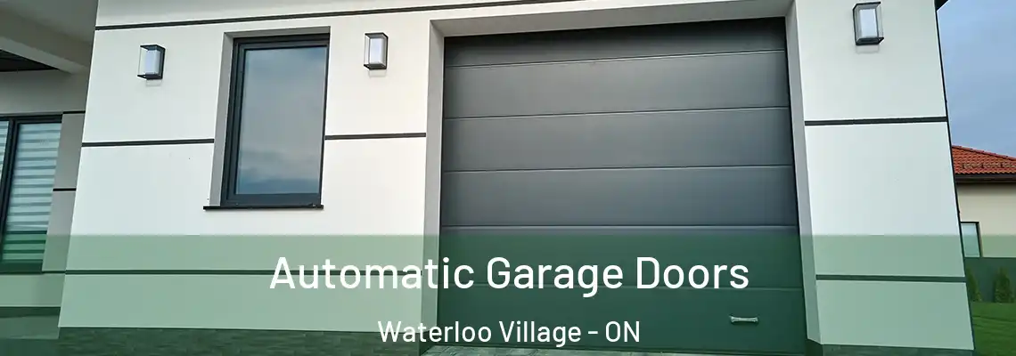 Automatic Garage Doors Waterloo Village - ON