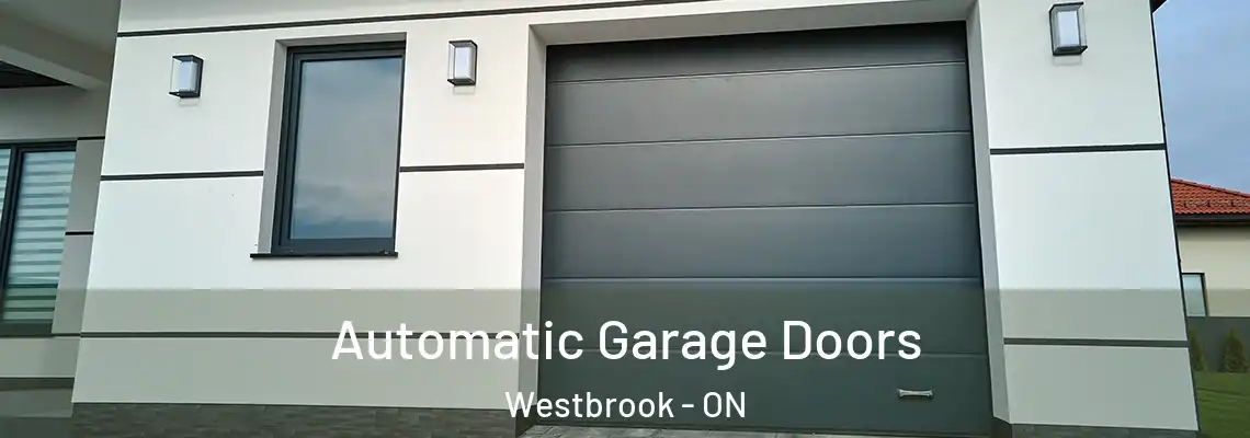 Automatic Garage Doors Westbrook - ON