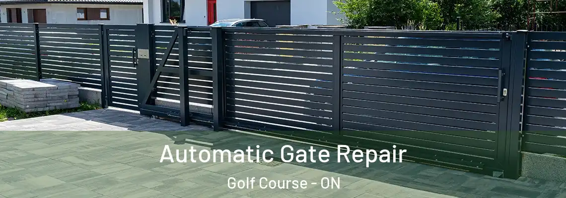 Automatic Gate Repair Golf Course - ON