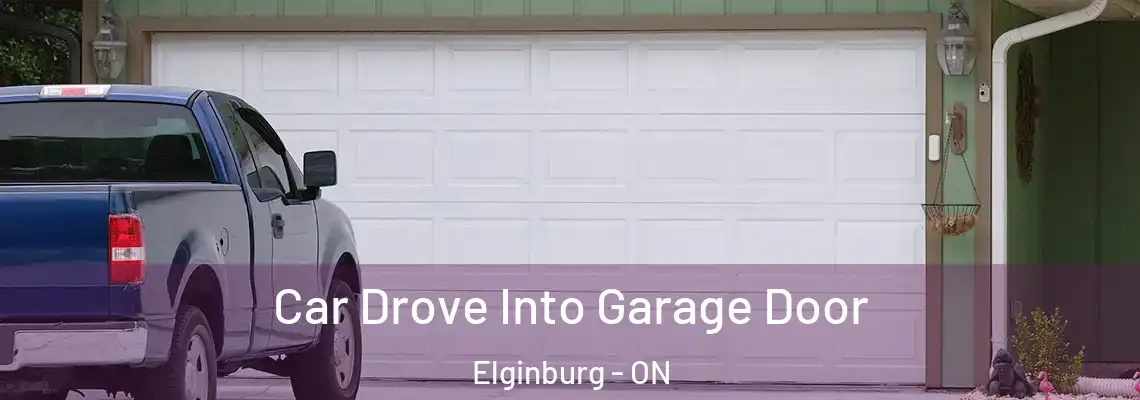  Car Drove Into Garage Door Elginburg - ON