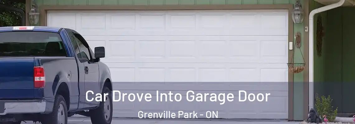 Car Drove Into Garage Door Grenville Park - ON