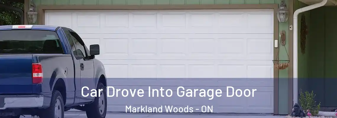 Car Drove Into Garage Door Markland Woods - ON