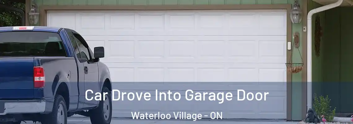 Car Drove Into Garage Door Waterloo Village - ON