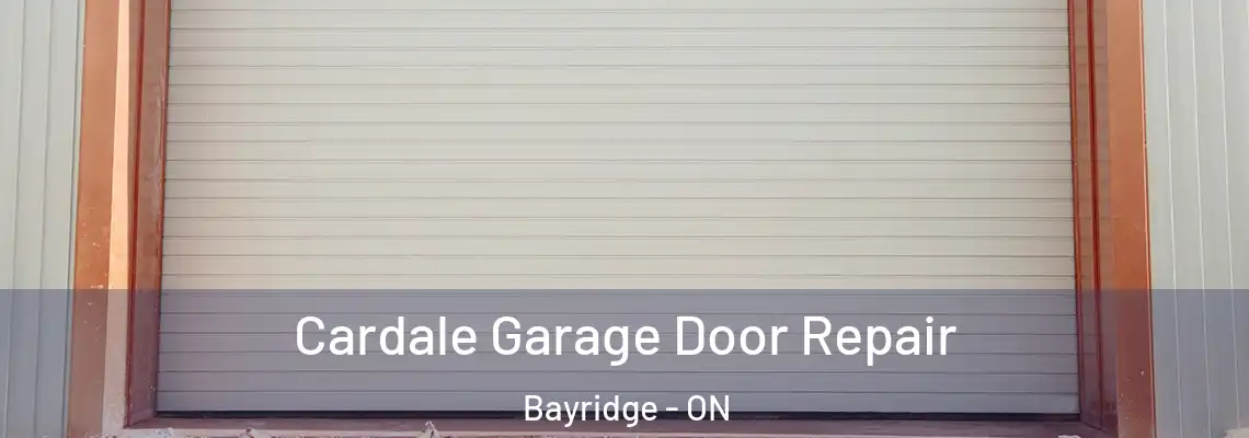 Cardale Garage Door Repair Bayridge - ON
