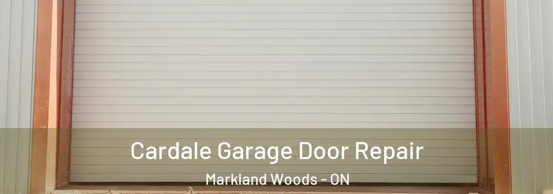 Cardale Garage Door Repair Markland Woods - ON