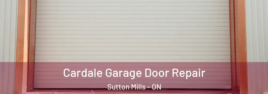 Cardale Garage Door Repair Sutton Mills - ON