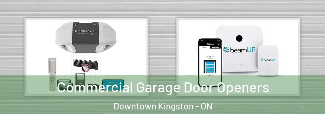 Commercial Garage Door Openers Downtown Kingston - ON