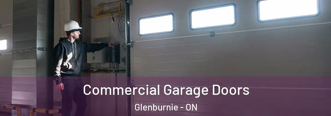 Commercial Garage Doors Glenburnie - ON