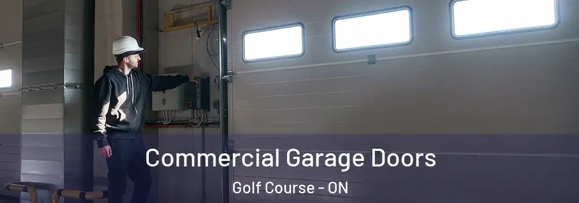  Commercial Garage Doors Golf Course - ON