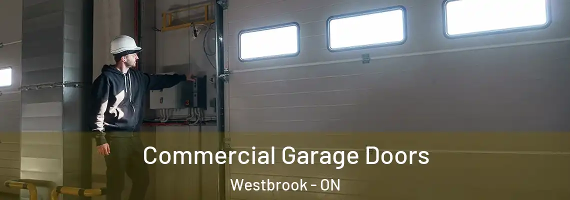Commercial Garage Doors Westbrook - ON
