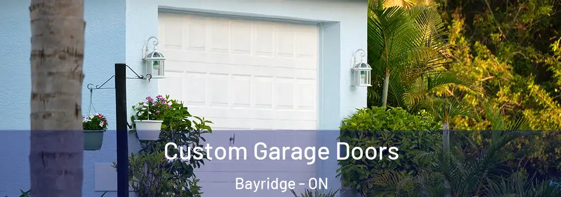  Custom Garage Doors Bayridge - ON