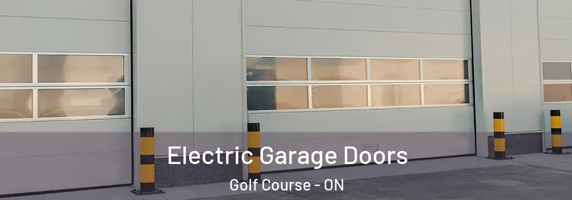 Electric Garage Doors Golf Course - ON