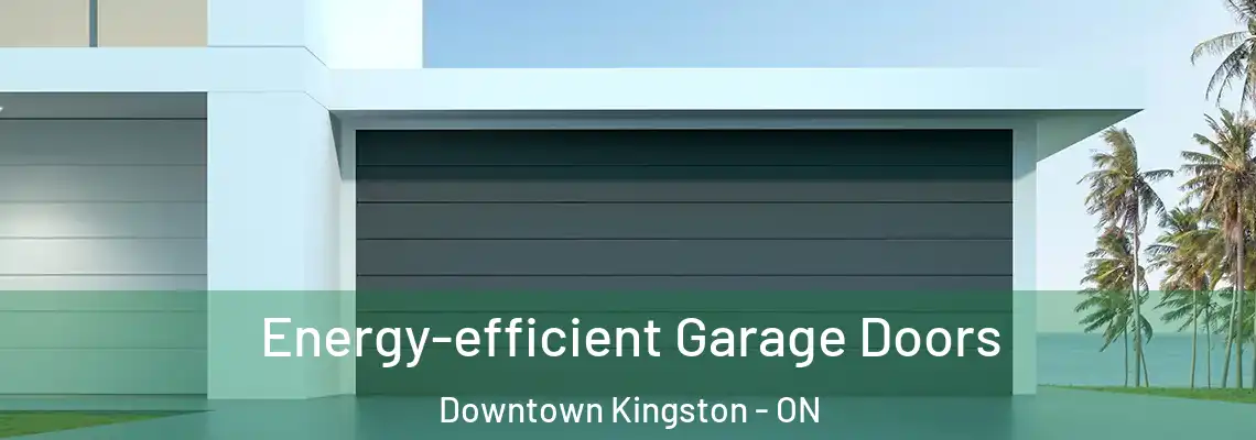  Energy-efficient Garage Doors Downtown Kingston - ON