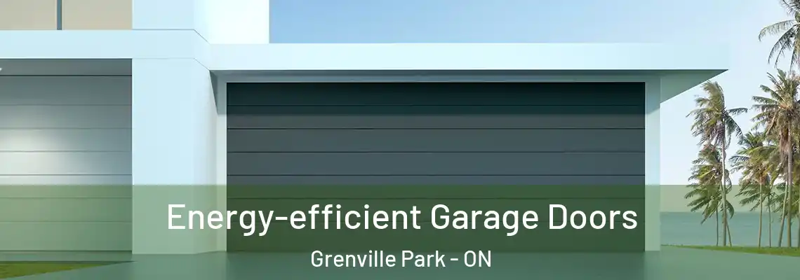 Energy-efficient Garage Doors Grenville Park - ON