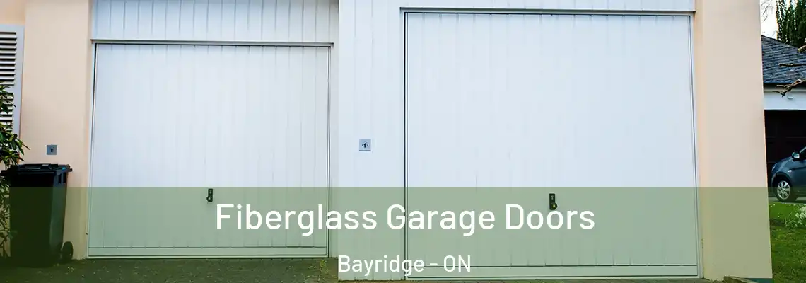 Fiberglass Garage Doors Bayridge - ON
