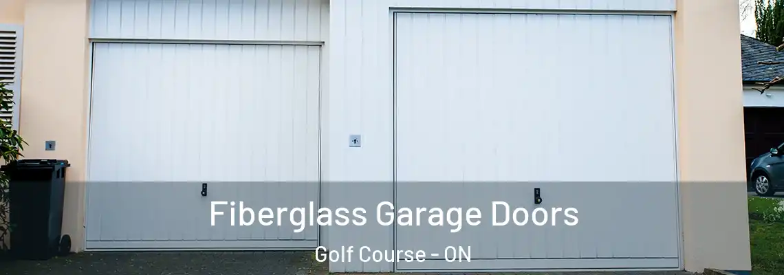 Fiberglass Garage Doors Golf Course - ON