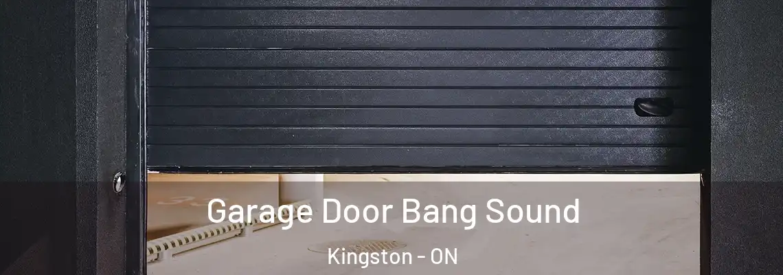 Garage Door Bang Sound Kingston - ON
