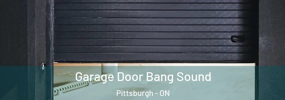 Garage Door Bang Sound Pittsburgh - ON