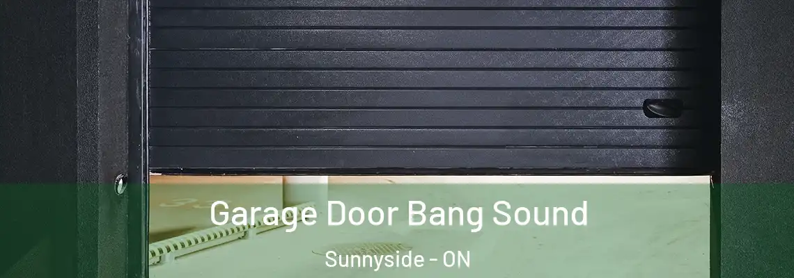 Garage Door Bang Sound Sunnyside - ON