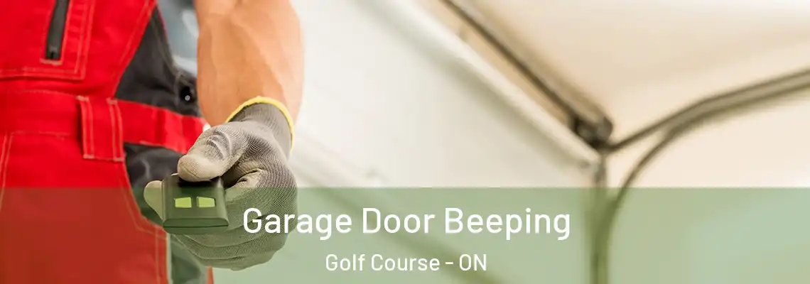 Garage Door Beeping Golf Course - ON