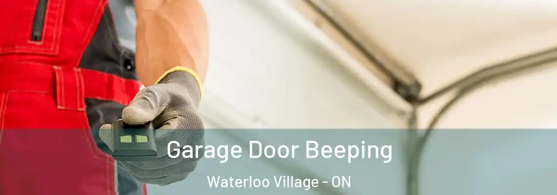 Garage Door Beeping Waterloo Village - ON