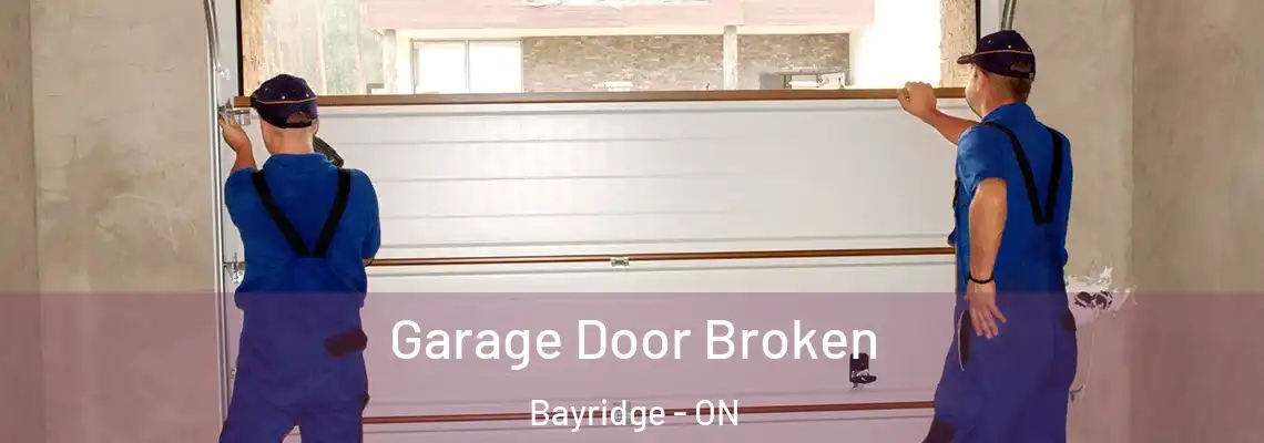  Garage Door Broken Bayridge - ON