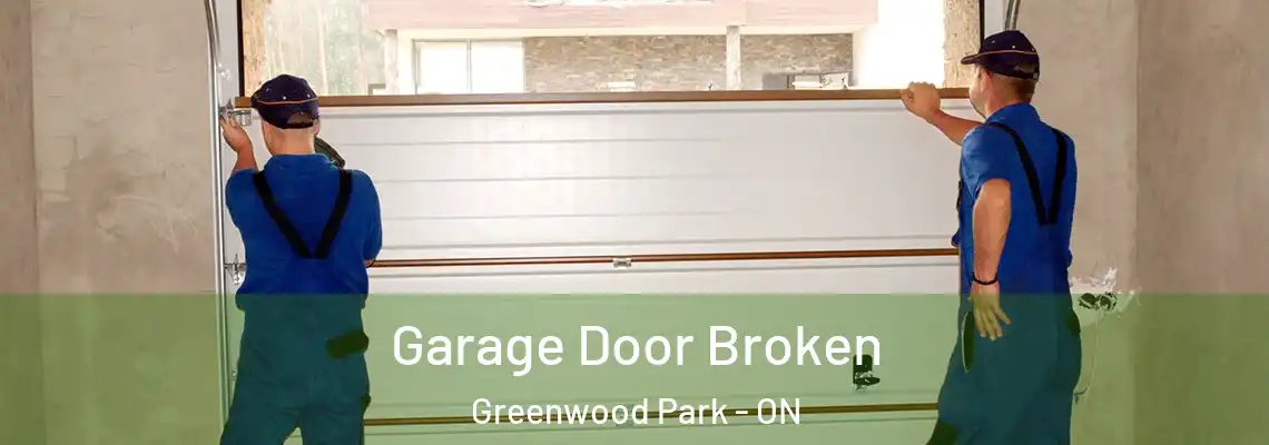 Garage Door Broken Greenwood Park - ON