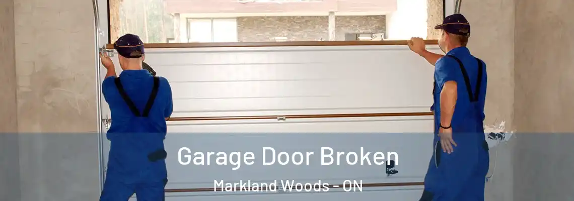 Garage Door Broken Markland Woods - ON
