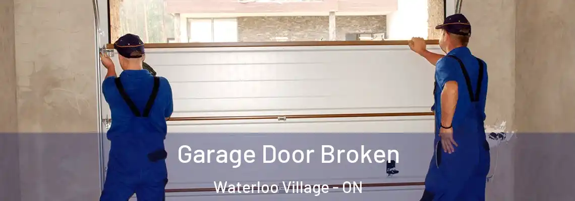 Garage Door Broken Waterloo Village - ON