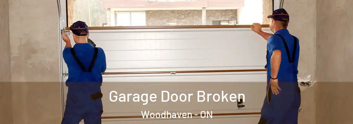 Garage Door Broken Woodhaven - ON