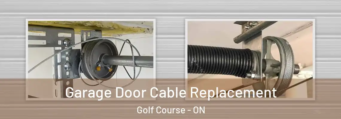 Garage Door Cable Replacement Golf Course - ON