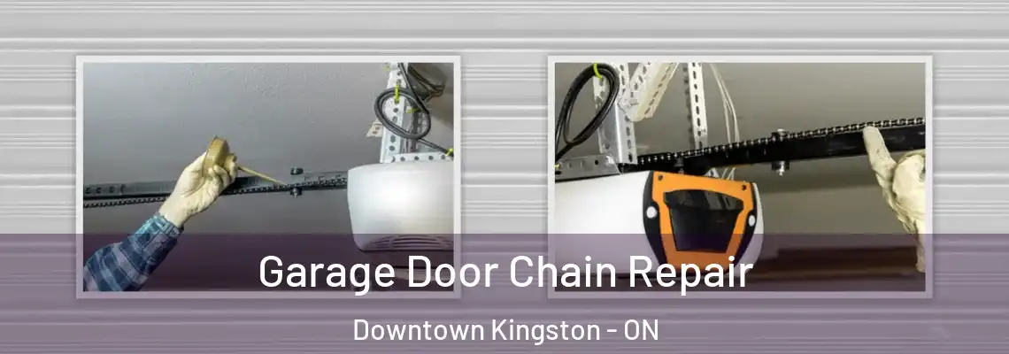 Garage Door Chain Repair Downtown Kingston - ON