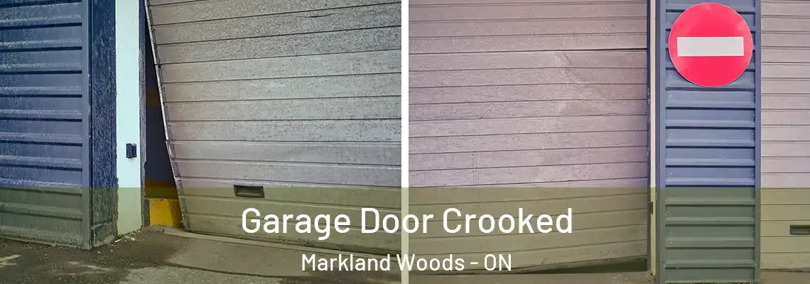 Garage Door Crooked Markland Woods - ON
