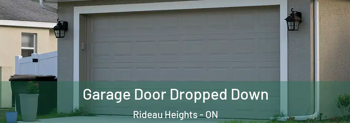 Garage Door Dropped Down Rideau Heights - ON