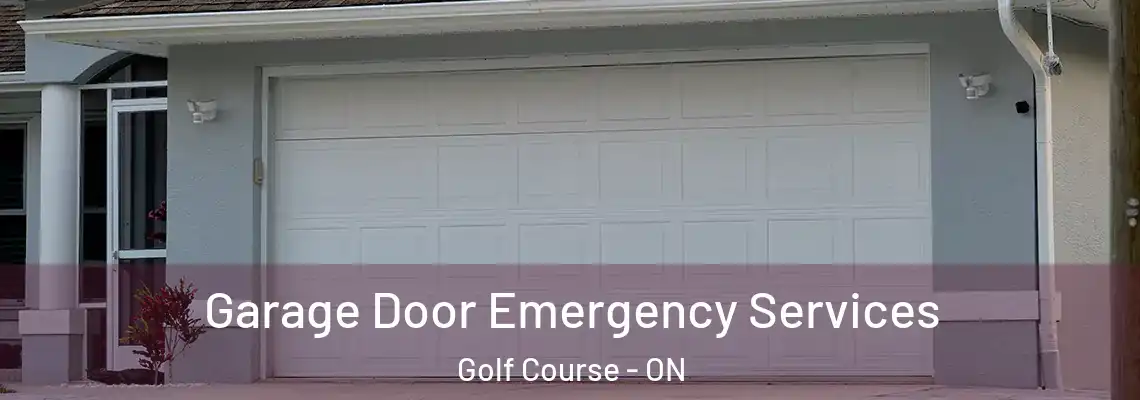 Garage Door Emergency Services Golf Course - ON