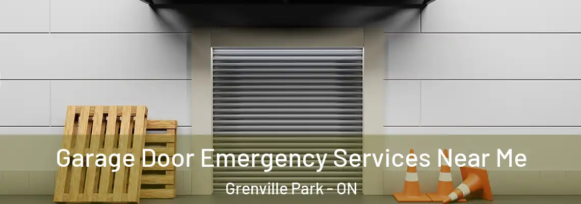 Garage Door Emergency Services Near Me Grenville Park - ON