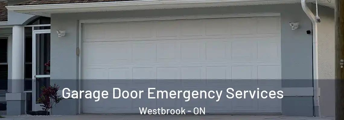 Garage Door Emergency Services Westbrook - ON