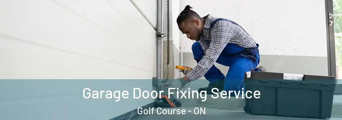Garage Door Fixing Service Golf Course - ON