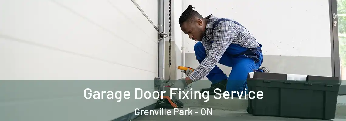 Garage Door Fixing Service Grenville Park - ON