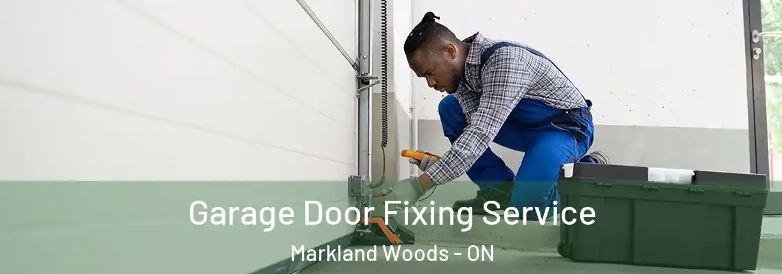 Garage Door Fixing Service Markland Woods - ON