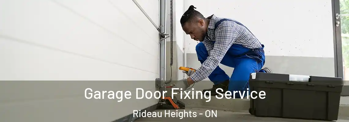 Garage Door Fixing Service Rideau Heights - ON