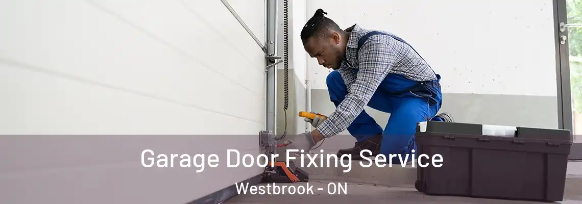 Garage Door Fixing Service Westbrook - ON