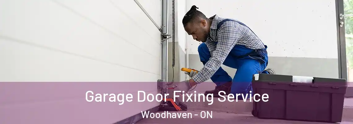 Garage Door Fixing Service Woodhaven - ON