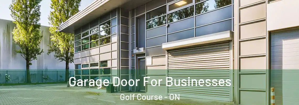 Garage Door For Businesses Golf Course - ON