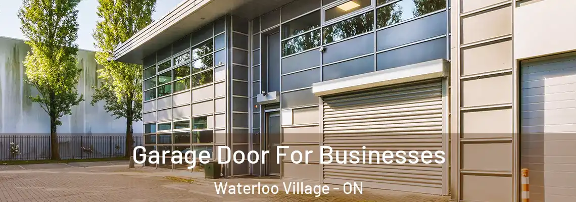 Garage Door For Businesses Waterloo Village - ON