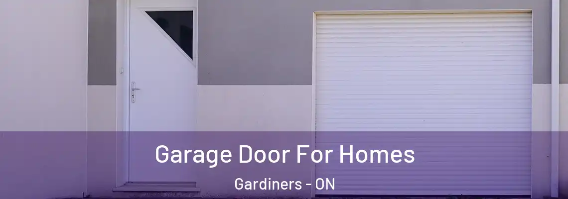 Garage Door For Homes Gardiners - ON
